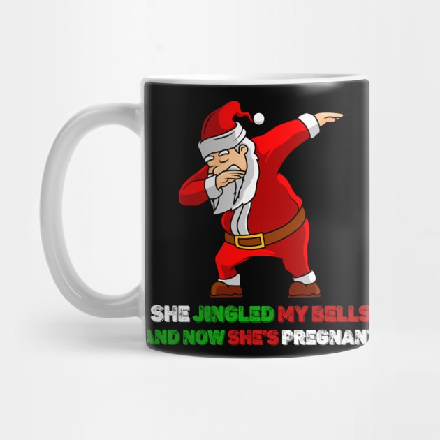 Funny Sarcasm Christmas Sayings,She Jingled My Bells And Now She's Pregnant by Funnyology